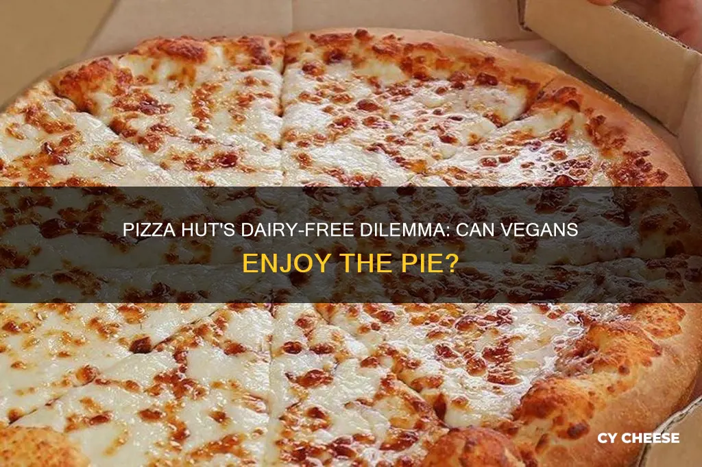 does pizza hut have dairy free cheese