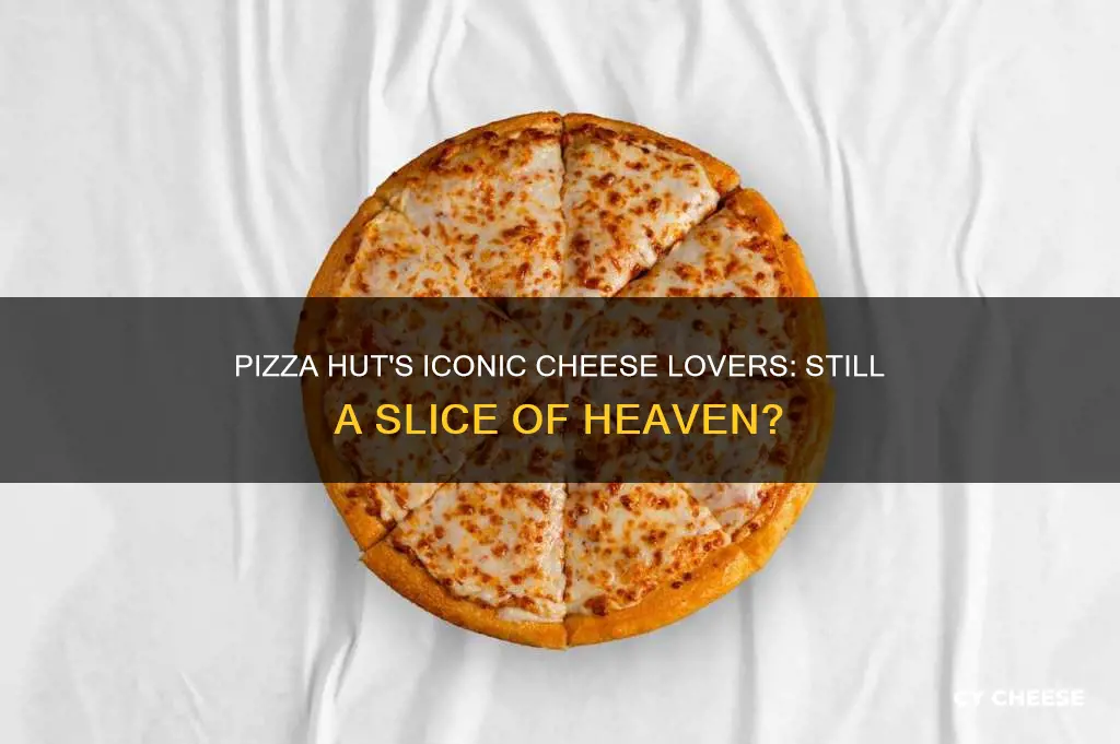 does pizza hut still have cheese lovers pizza