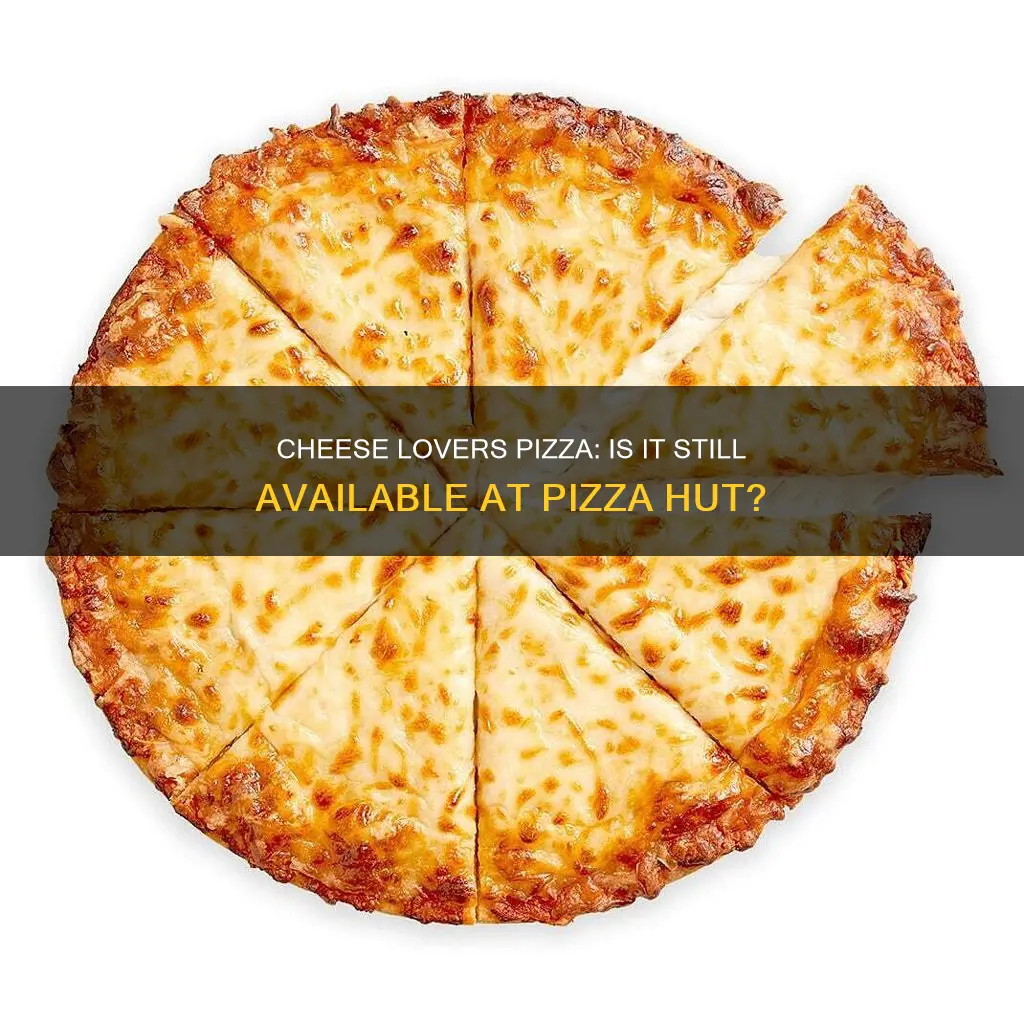 does pizza hut still have cheese lovers pizza