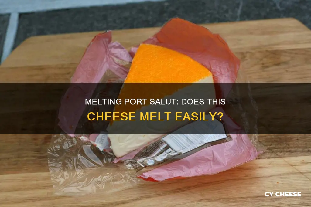 does port salut cheese melt