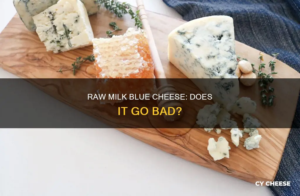 does raw milk blue cheese go bad
