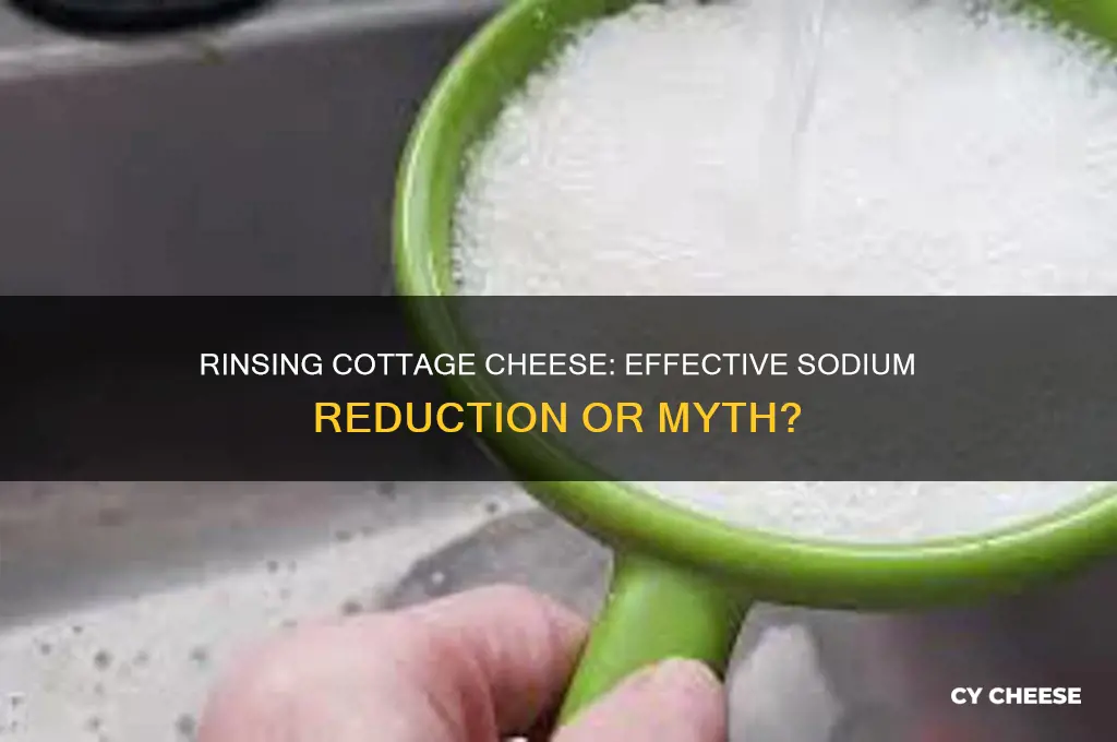 does rinsing cottage cheese reduce sodium