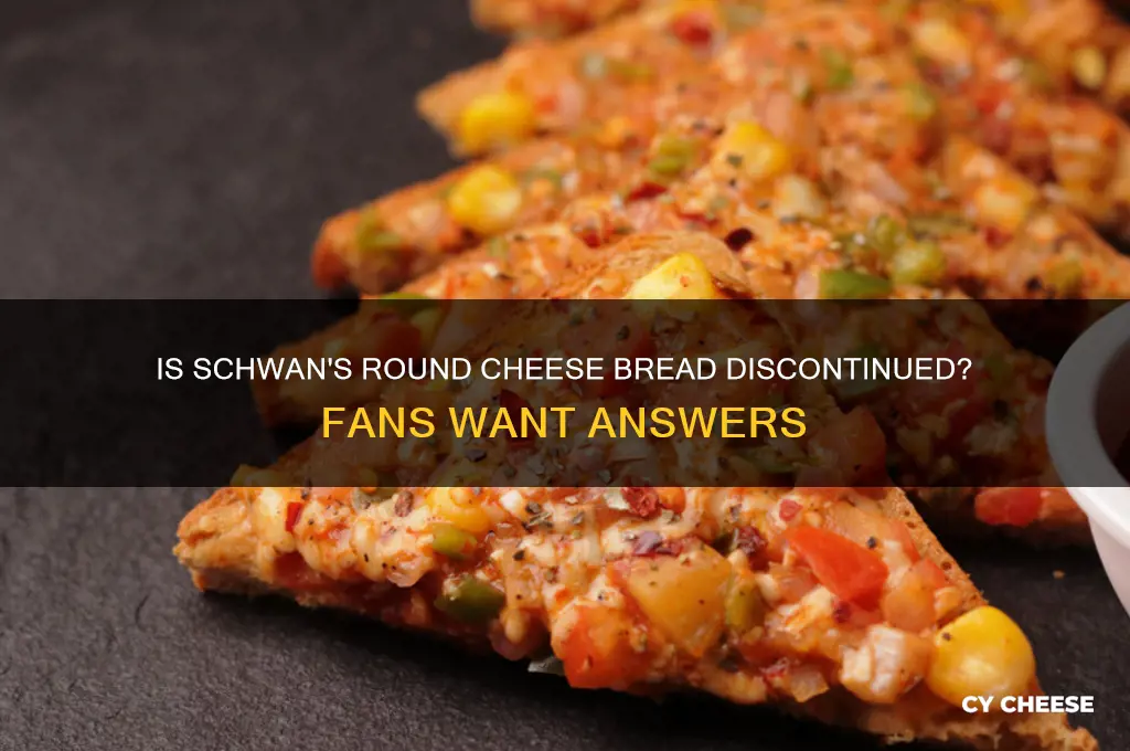 does schwan not have the round cheese bread any more