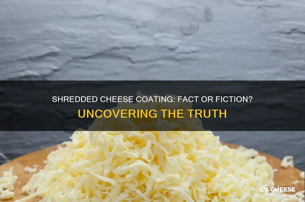 does shredded cheese have a coating on it