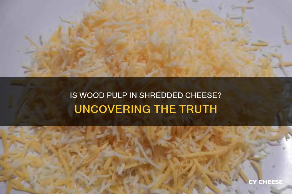 does shredded cheese have wood pulp in it
