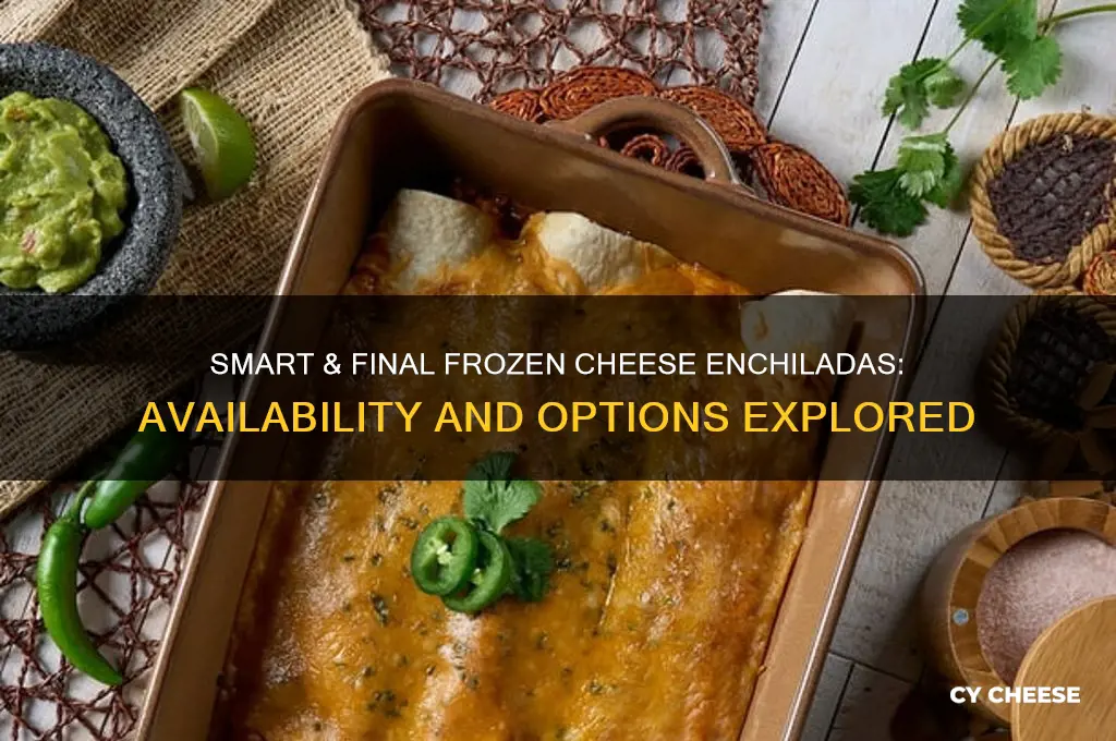 does smart and final have frozen cheese enchilliadas