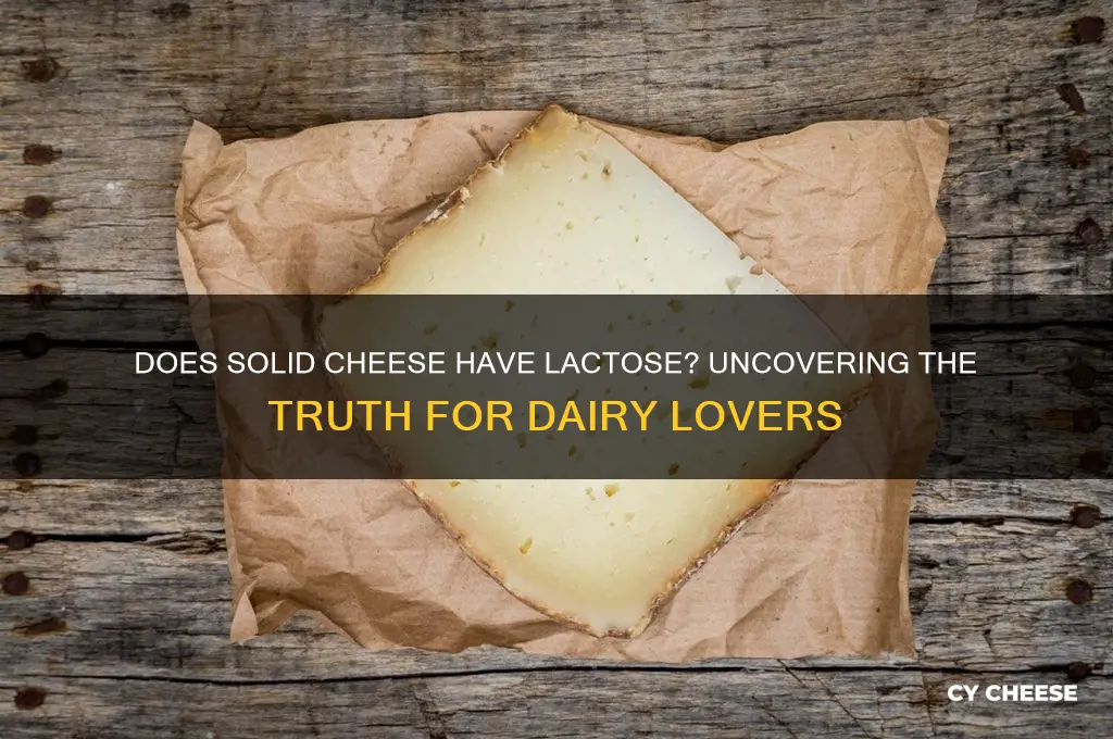 does solid cheese have lactose