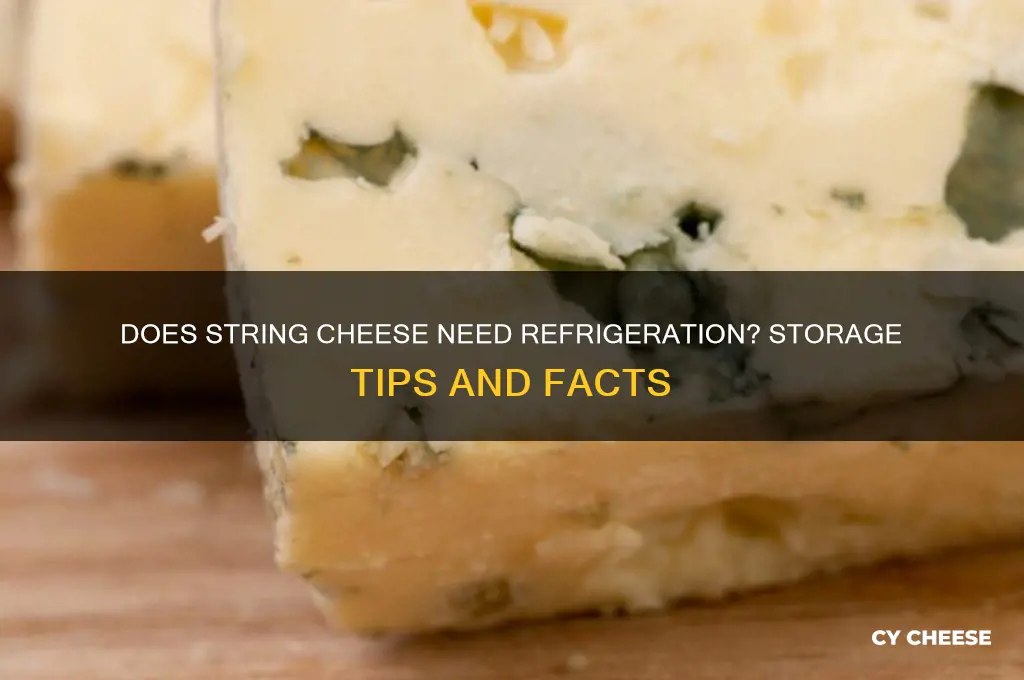 does string cheese require refrigeration