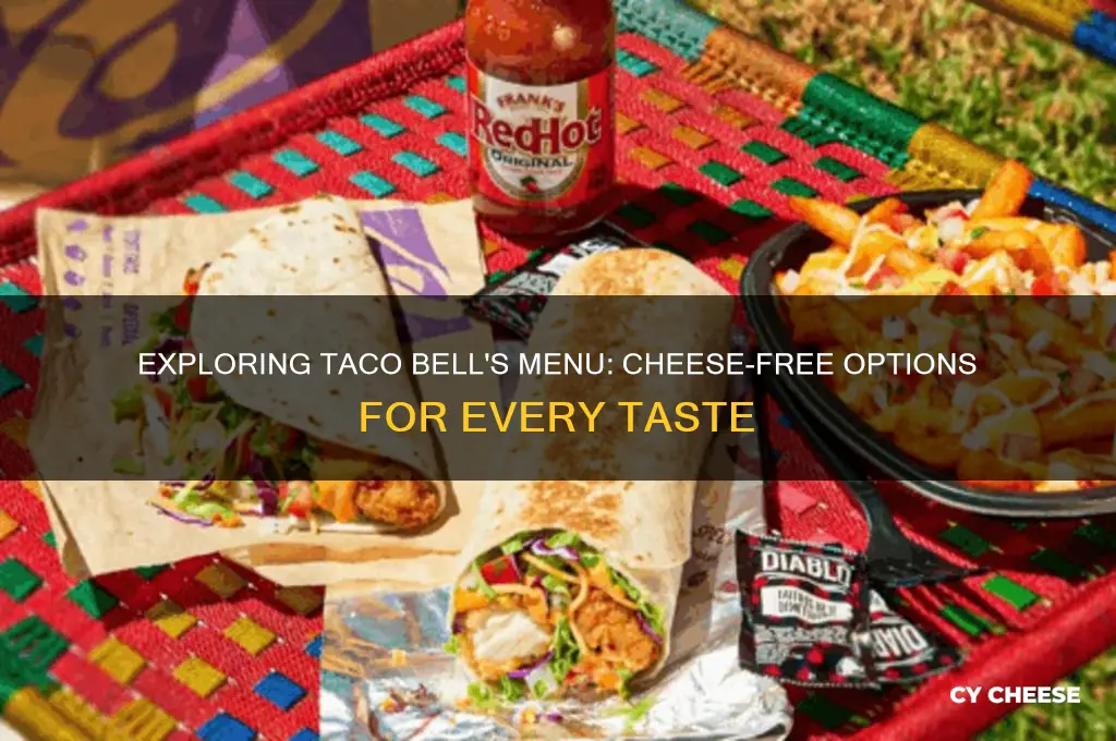 does taco bell has any food without cheese