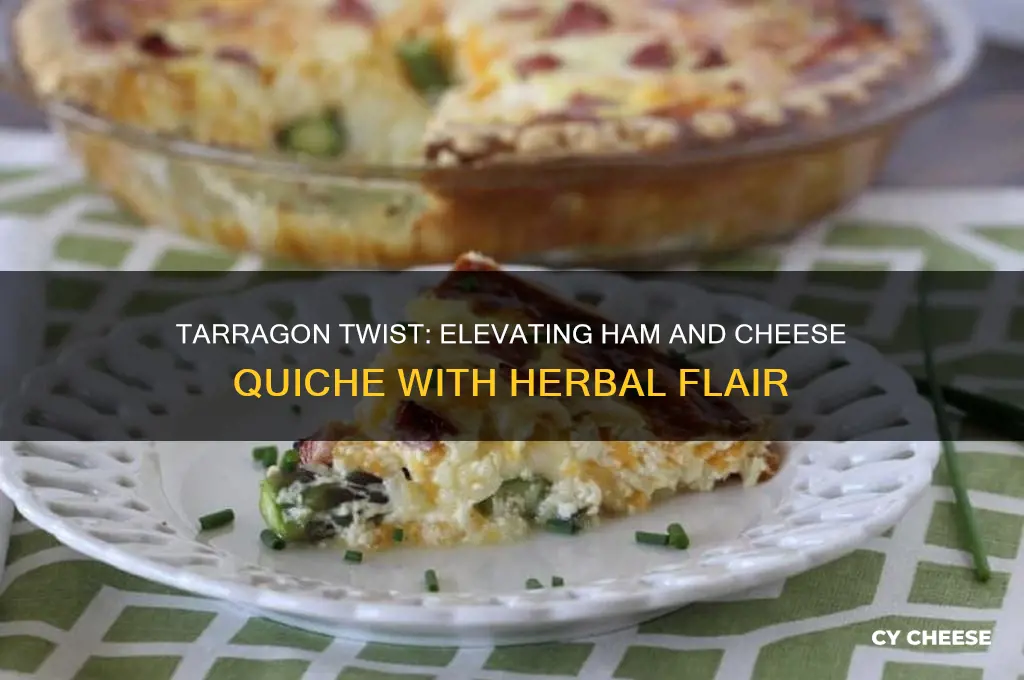 does tarragon go well in a ham and cheese quiche