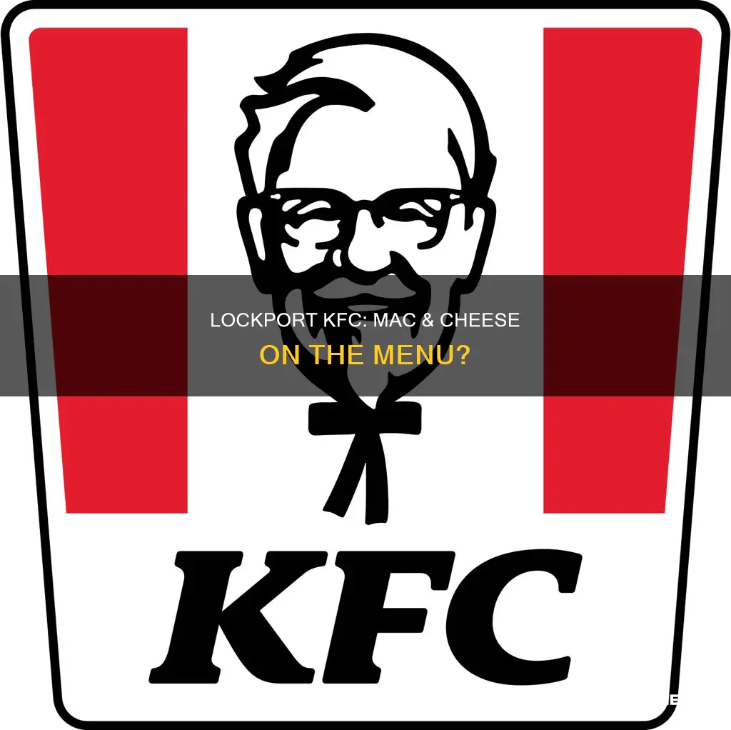 does the kfc in lockport ny have macaroni and cheese