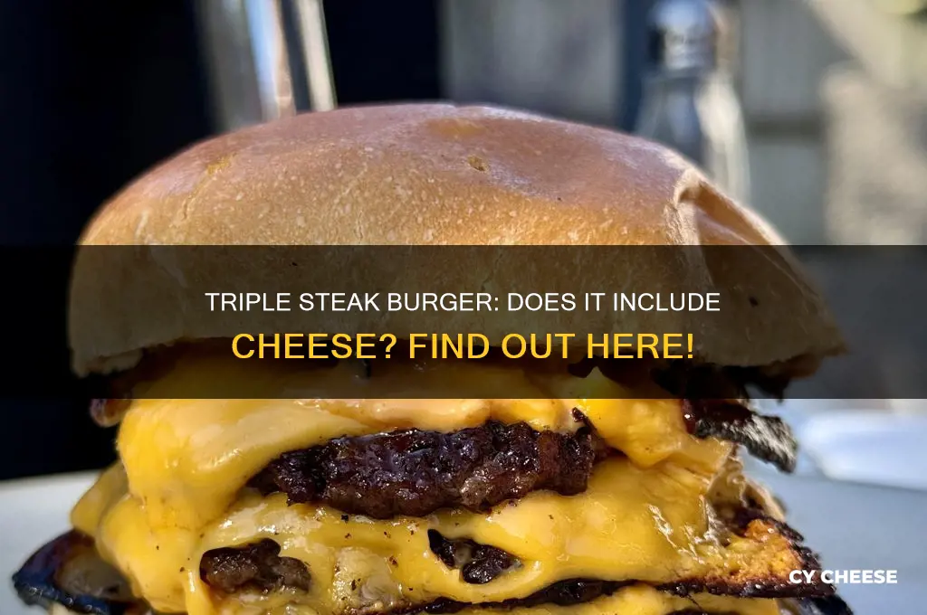 does the triple steak burger come with cheese