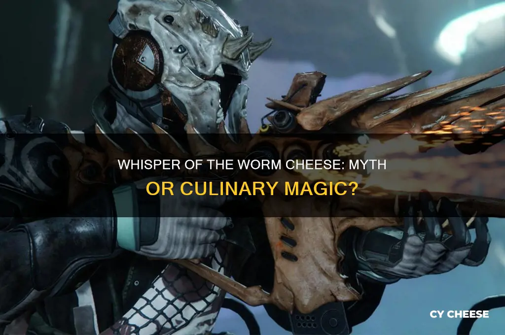 does the whisper of the worm cheese work