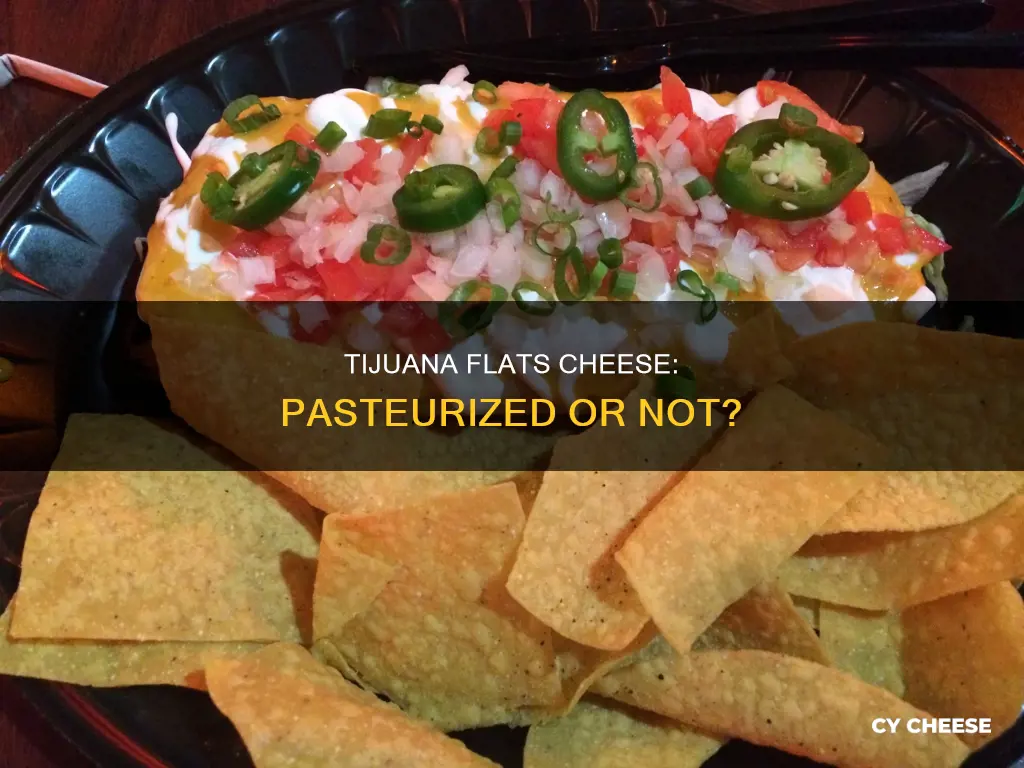 does tijuana flats use pasteurized cheese