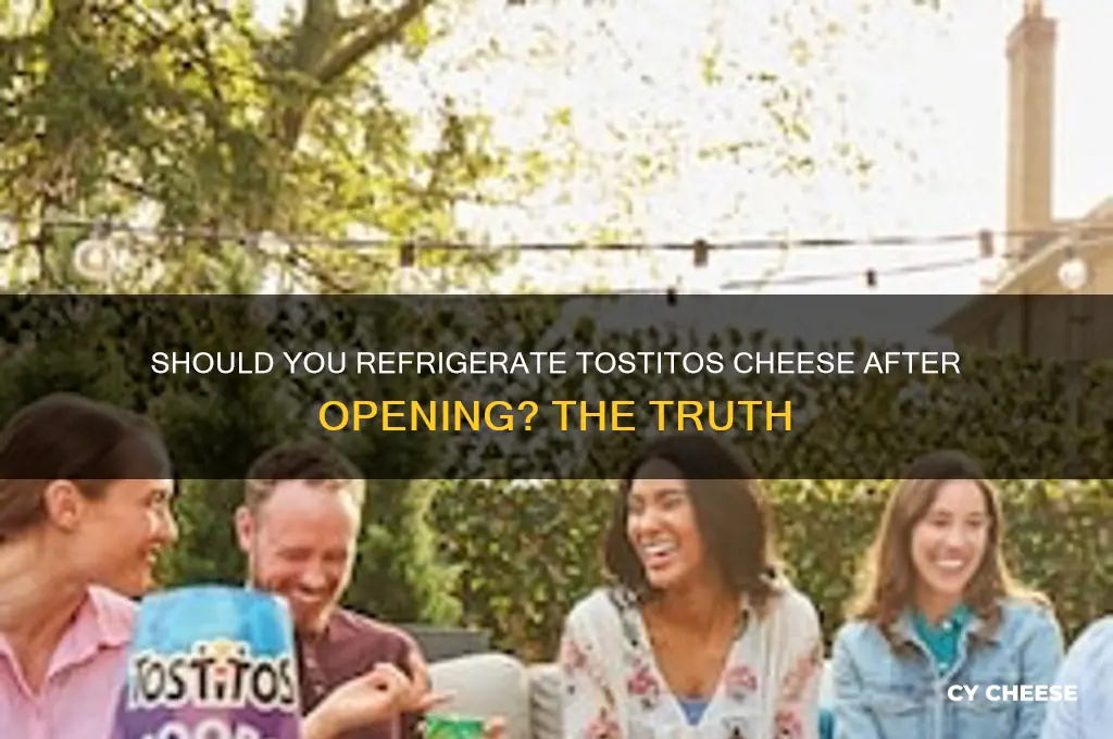 does tostitos cheese need to be refridgerated after opening