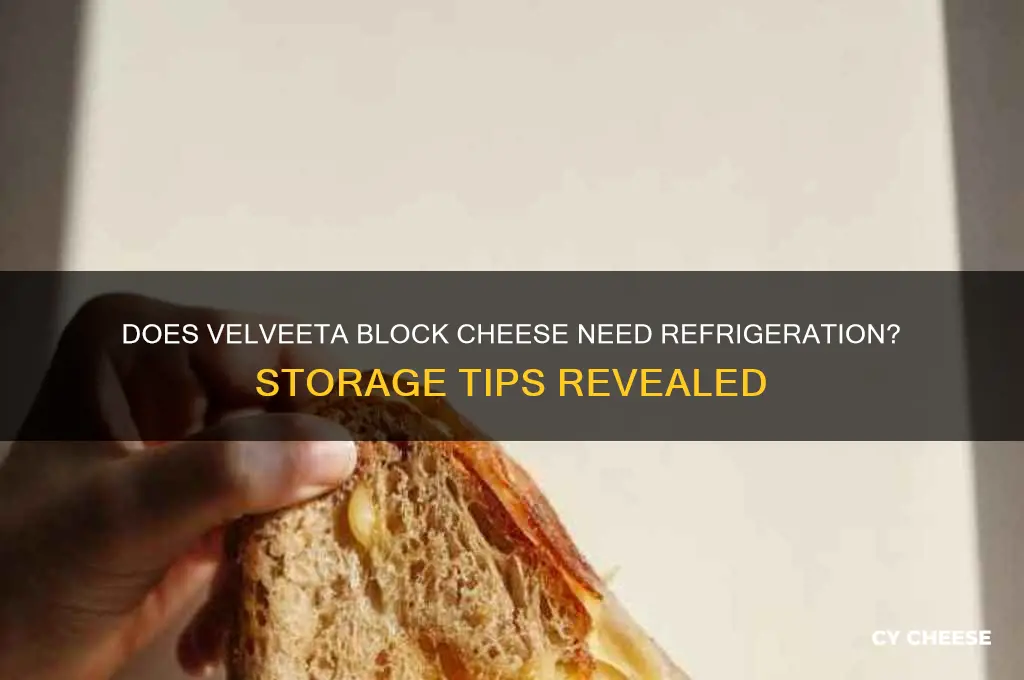 does velveeta block cheese have to be refrigerated