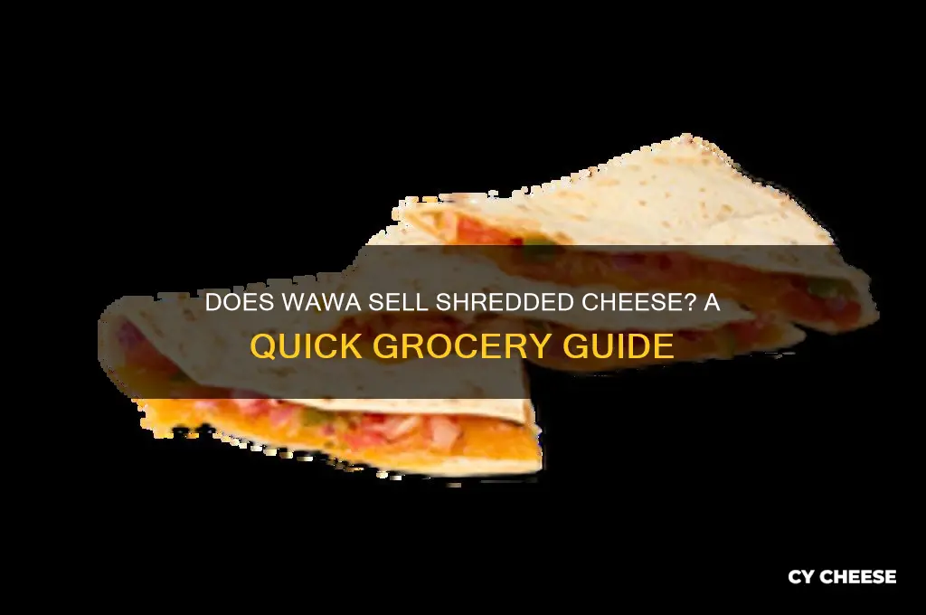 does wawa stock shredded cheese