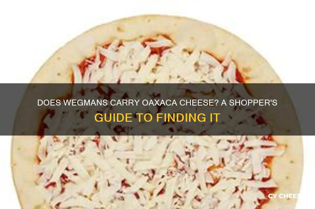 does wegmans have oaxaca cheese