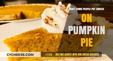 Cheese on Pumpkin Pie: Why Do Some People Do It?