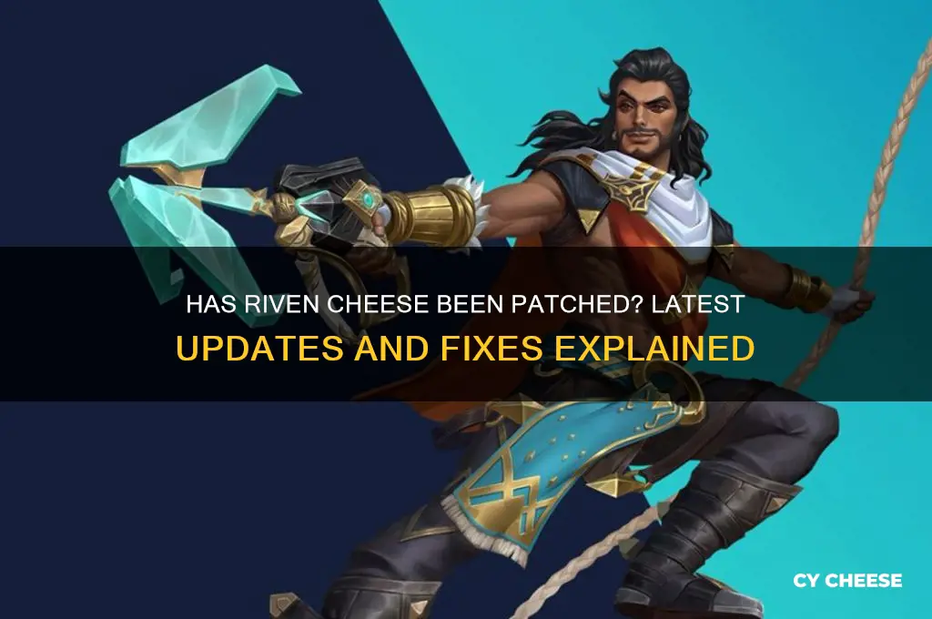 has riven cheese been patched