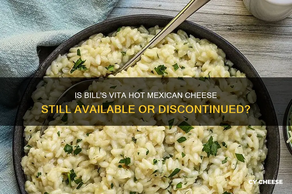 has the bill vita hot mexican cheese been discontinued