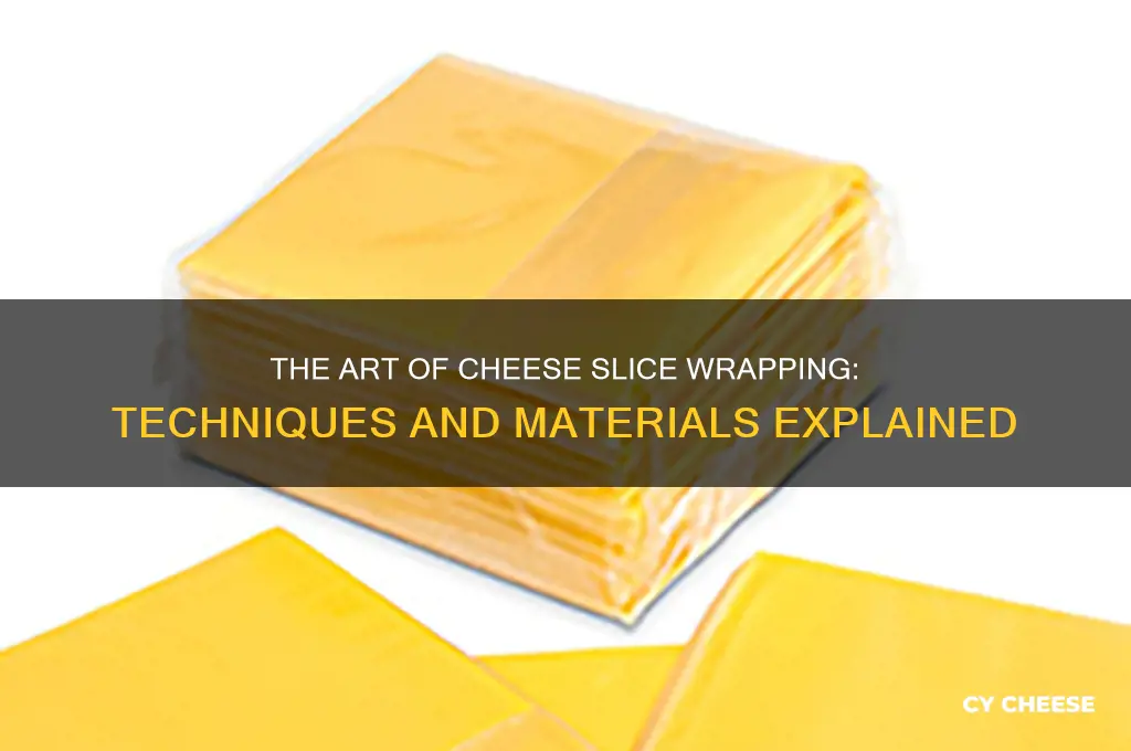 how are cheese slices wrapped