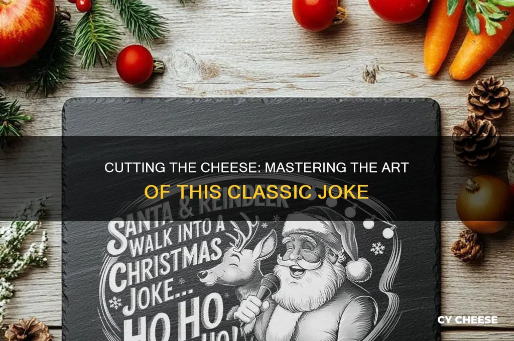 how big do you cut the cheese joke