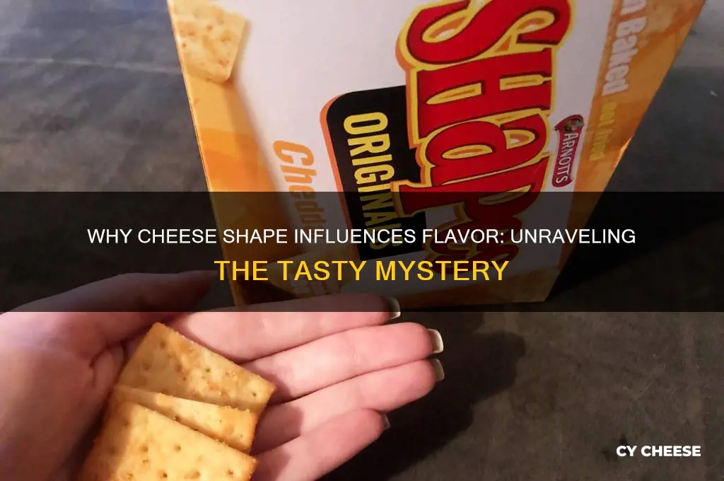 how come cheese tastes different in different shapes