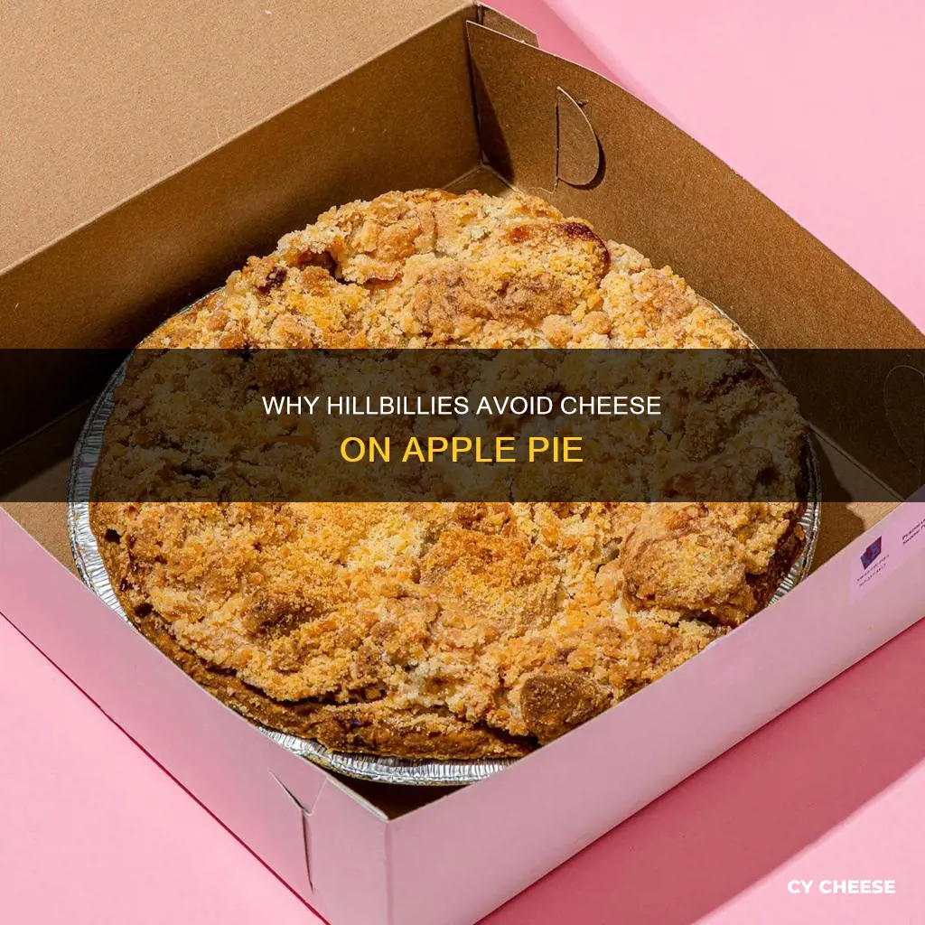 how come hillbillies dont like cheese on their apple pie