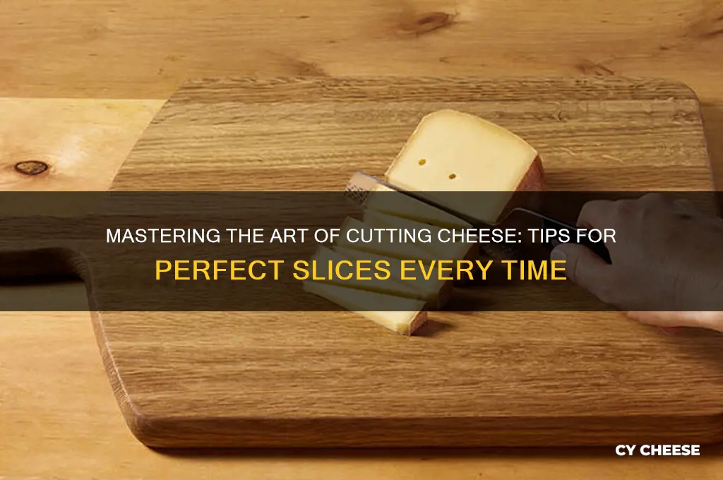 how cut cheese