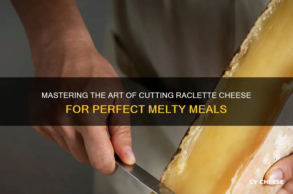 how cut raclette cheese