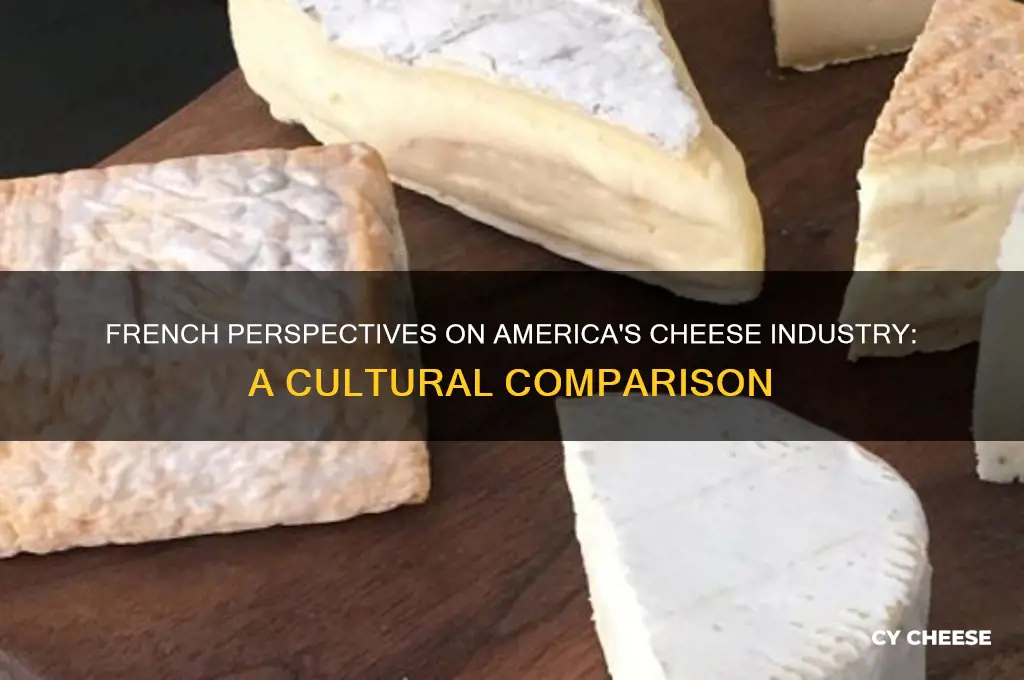 how do french feel about american cheese industry