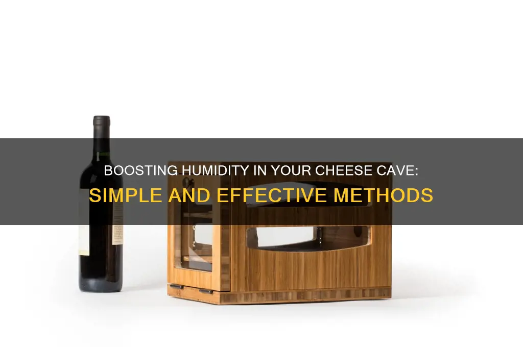 how do i raise the humidity in a cheese cave