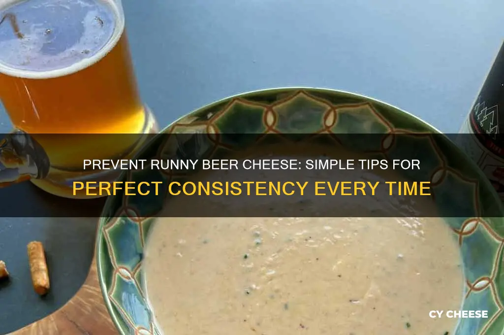 how do i stop beer cheese from being runny