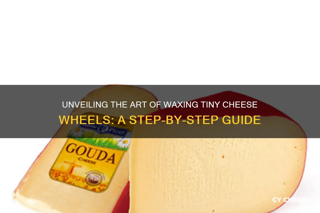 how do they wax those little cheese wheels