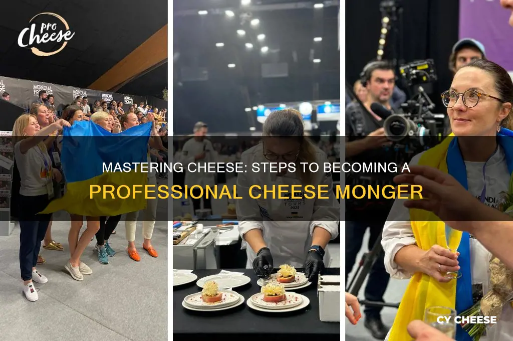 how do you become a professional cheese monger