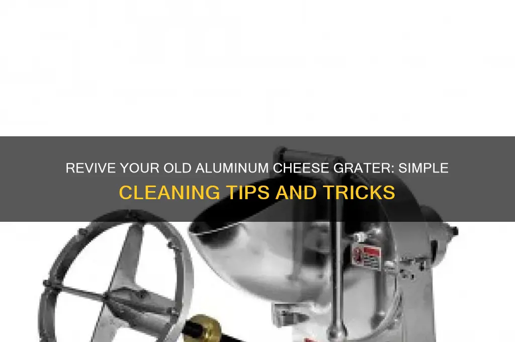 how do you clean old aluminum cheese grater