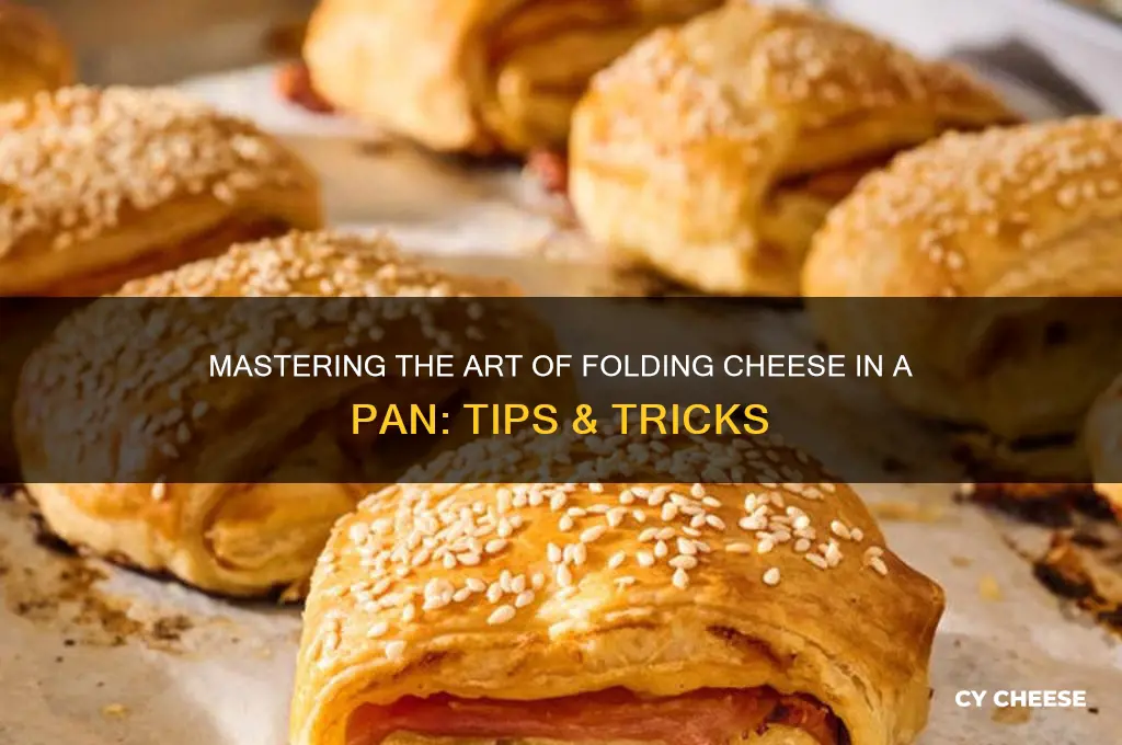 how do you fold cheese jn a pan