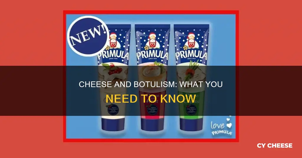 how do you get botulism from cheese