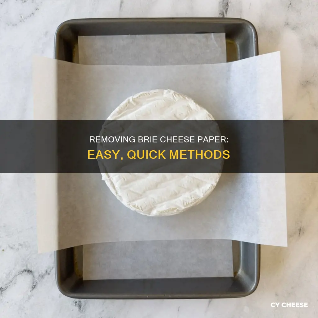 how do you get the paper off of brie cheese