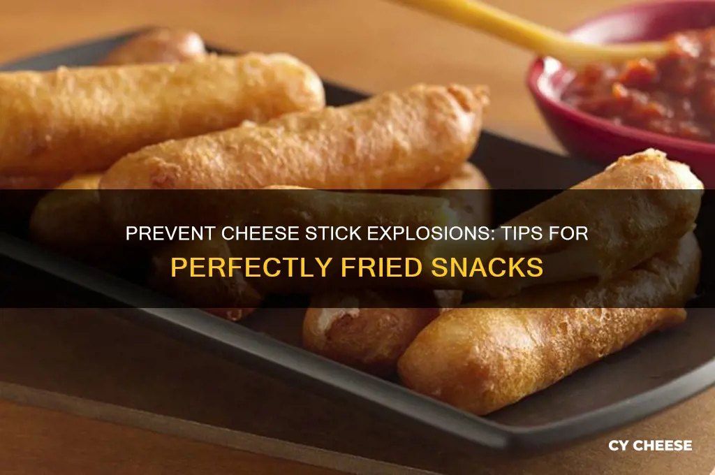 how do you keep cheese sticks from exploding