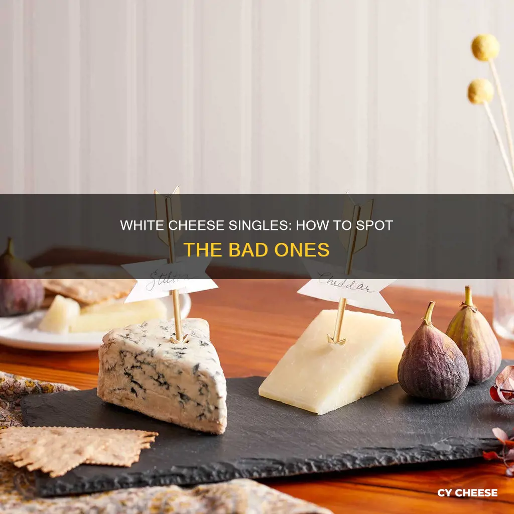 how do you know white cheese single is bad