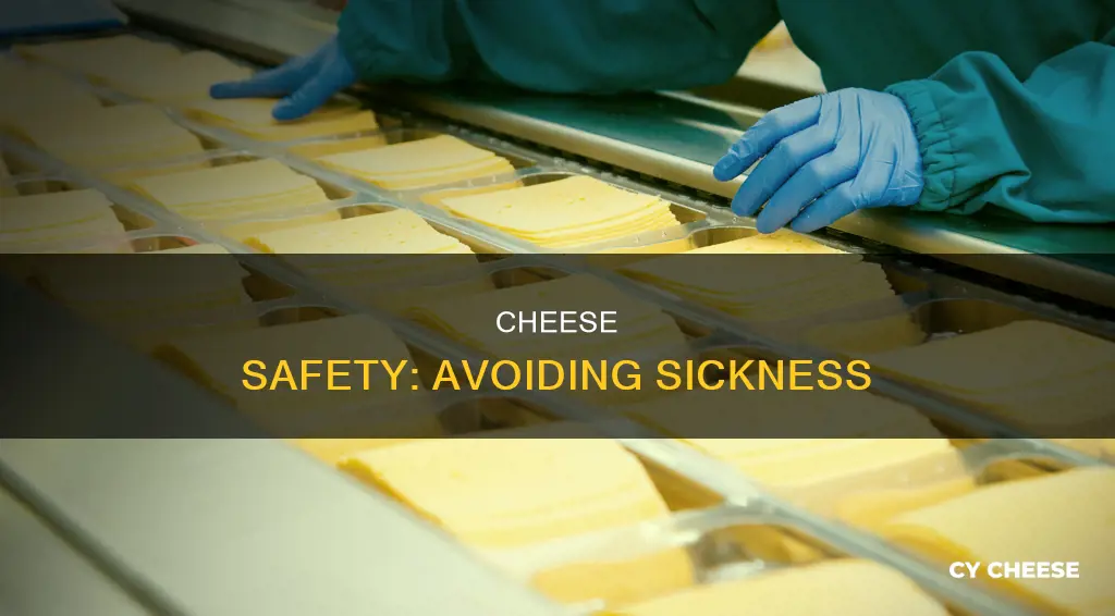 how do you not get sick from cheese