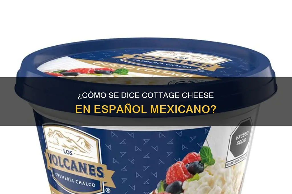 how do you say cottage cheese in mexican spanish