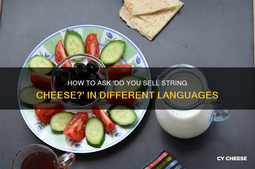how do you say do you sell string cheese