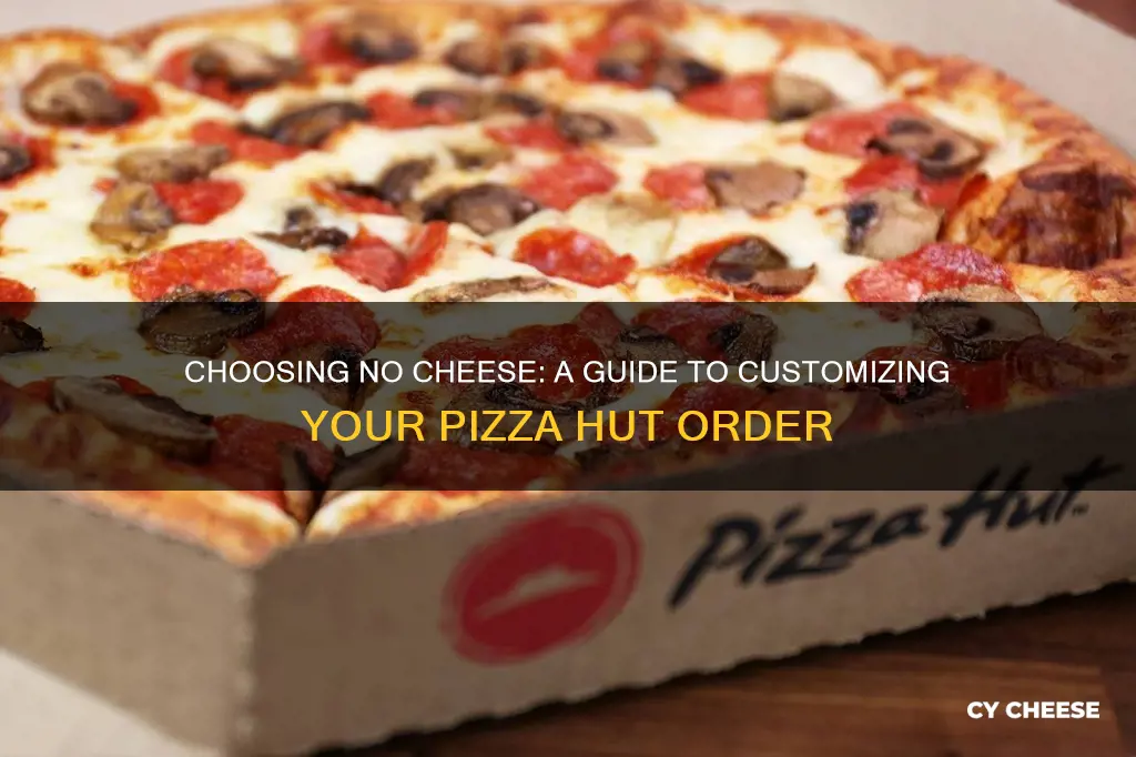 how do you select no cheese on pizza hut