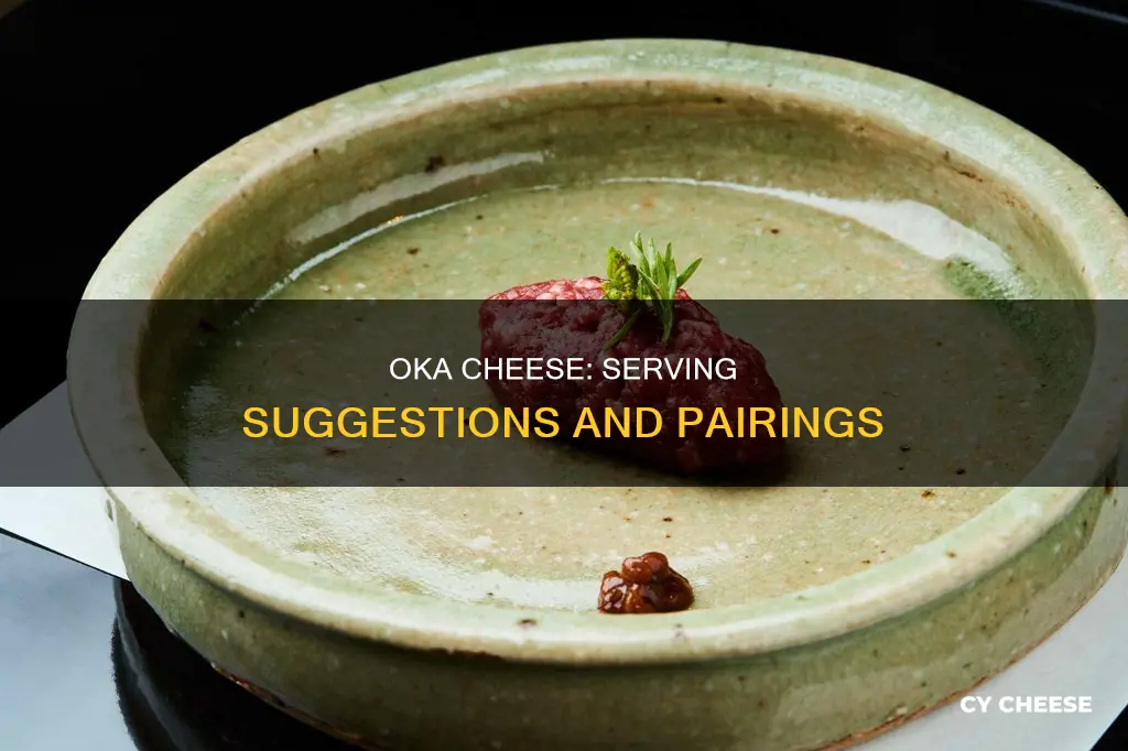 how do you serve oka cheese