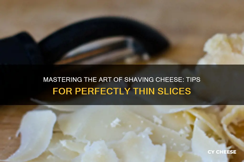how do you shave cheese