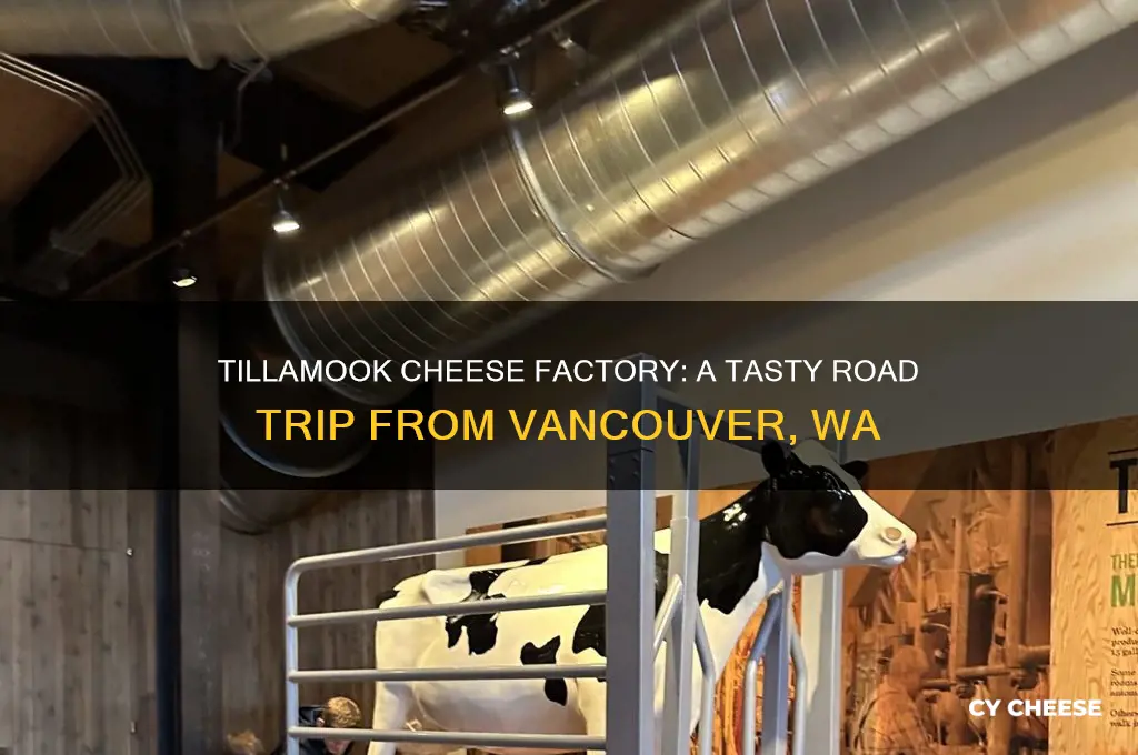how far is the tillamook cheese factory from vancouver wa