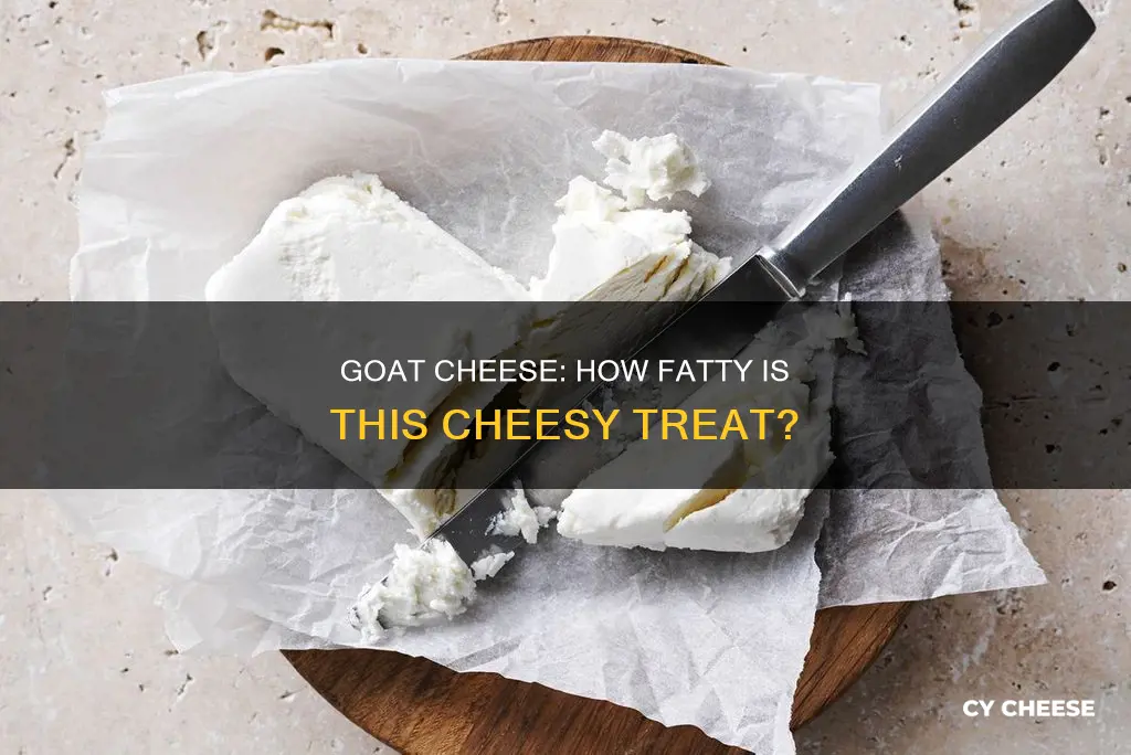 how fatty is goats cheese